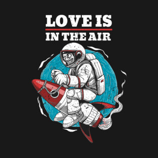 Love is in the Air T-Shirt