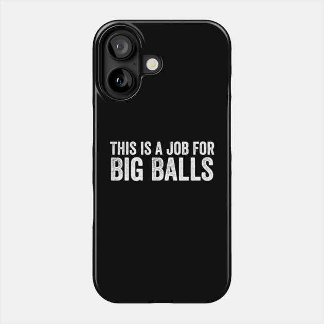 This is a job for Big Balls Phone Case by ArtistTee ⭐⭐⭐⭐⭐