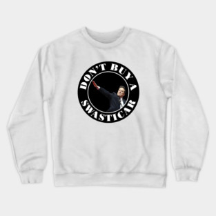 Don't Buy a Swasticar - Anti-Tesla Anti-Elon Musk Crewneck Sweatshirt