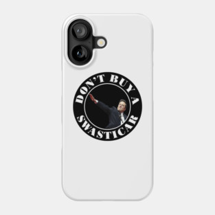 Don't Buy a Swasticar - Anti-Tesla Anti-Elon Musk Phone Case