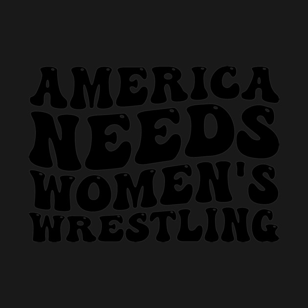 America Needs Women's Wrestling Design by ArtistTee ⭐⭐⭐⭐⭐