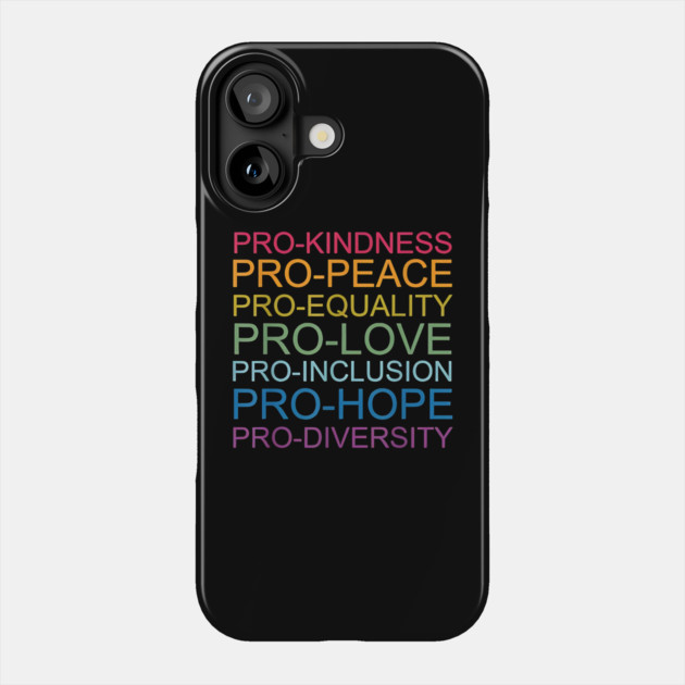 Pro Kindness Pro Peace Equality Love Diversity Human Rights Phone Case by ArtistTee ⭐⭐⭐⭐⭐