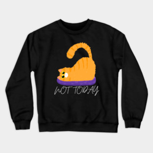 Lazy Cat Mood – Not Today Crewneck Sweatshirt