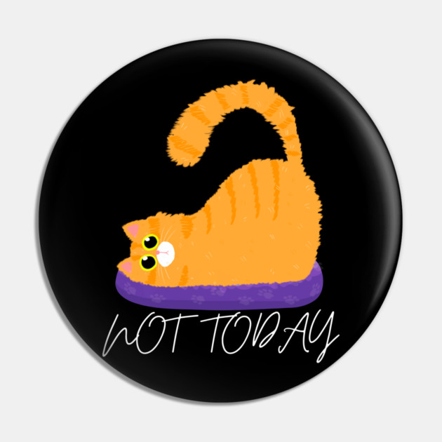 Lazy Cat Mood – Not Today Pin by Premachandra's Store