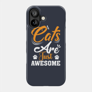 Cats Are Just Awesome Phone Case