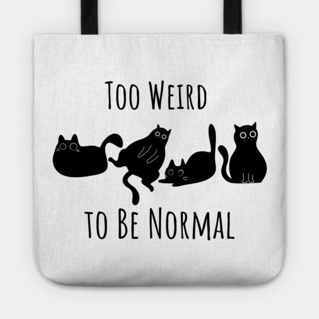 Too Weird To Be Normal Tote by Premachandra's Store