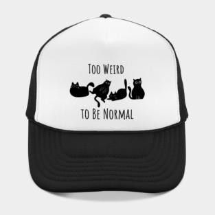 Too Weird To Be Normal Hat