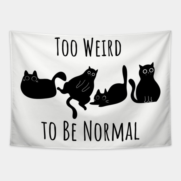 Too Weird To Be Normal Tapestry by Premachandra's Store