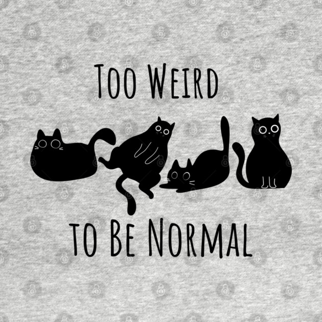 Too Weird To Be Normal by Premachandra's Store