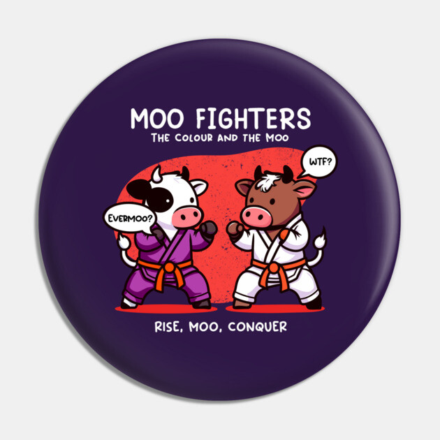 MOO FIGHTERS Pin by Fabrik