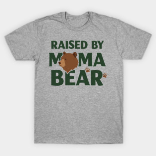 Raised By Mama Bear T-Shirt