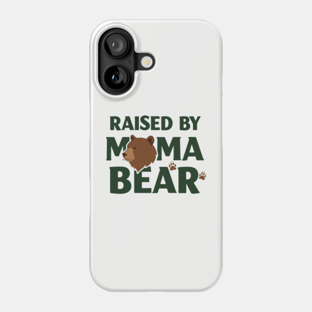 Raised By Mama Bear Phone Case by enrynz