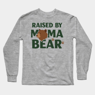 Raised By Mama Bear Long Sleeve T-Shirt