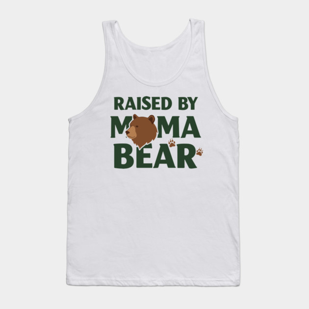 Raised By Mama Bear Tank Top by enrynz