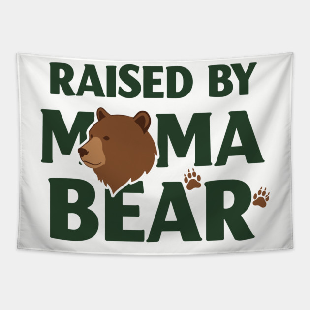 Raised By Mama Bear Tapestry by enrynz