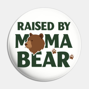 Raised By Mama Bear Pin
