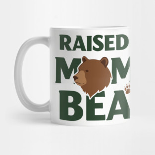 Raised By Mama Bear Mug