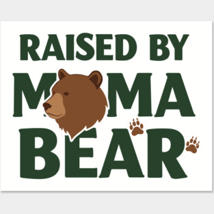 Raised By Mama Bear Posters and Art