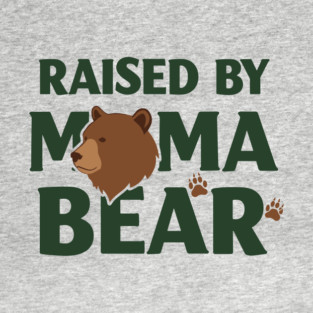 Raised By Mama Bear T-Shirt