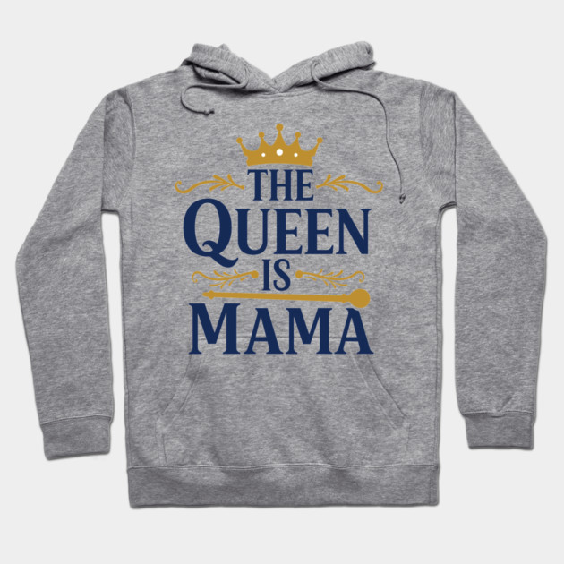 The Queen is Mama Hoodie by enrynz