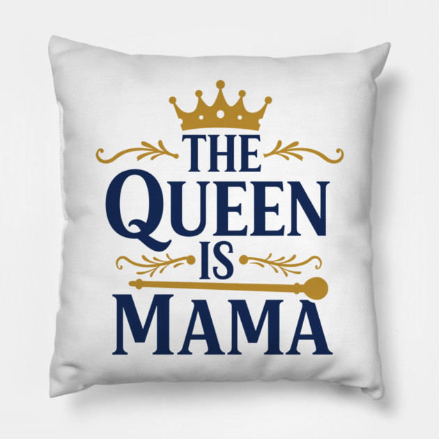 The Queen is Mama Pillow by enrynz