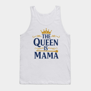 The Queen is Mama Tank Top