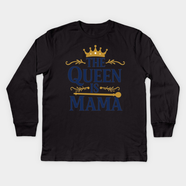 The Queen is Mama Kids Long Sleeve T-Shirt by enrynz
