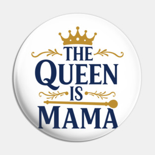 The Queen is Mama Pin