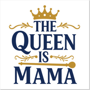 The Queen is Mama Posters and Art