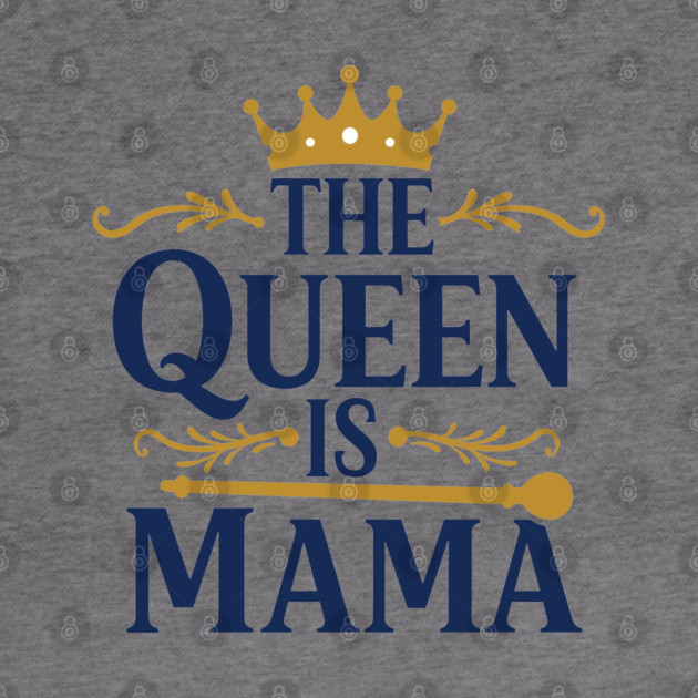 The Queen is Mama by enrynz