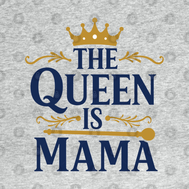 The Queen is Mama by enrynz