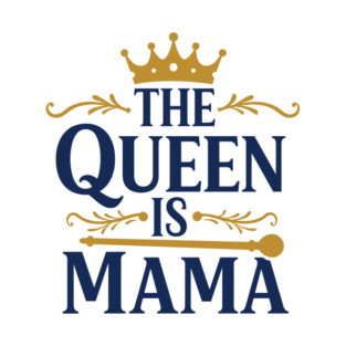 The Queen is Mama T-Shirt