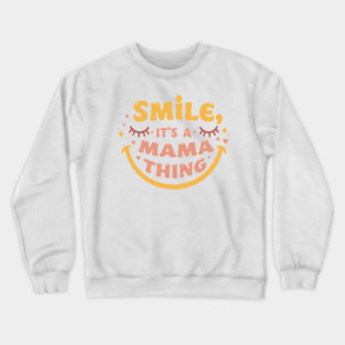 Smile, It's a Mama Thing Crewneck Sweatshirt