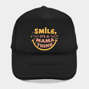 Smile, It's a Mama Thing Hat