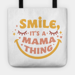 Smile, It's a Mama Thing Tote