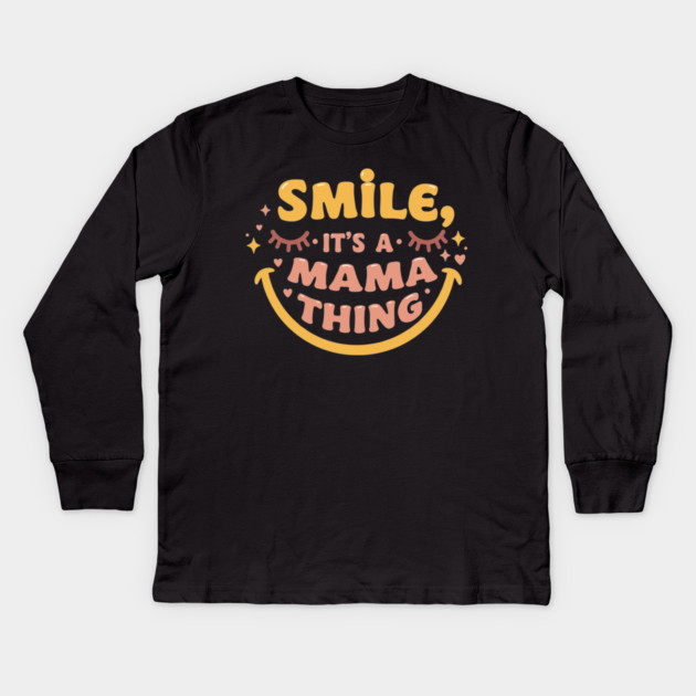Smile, It's a Mama Thing Kids Long Sleeve T-Shirt by enrynz