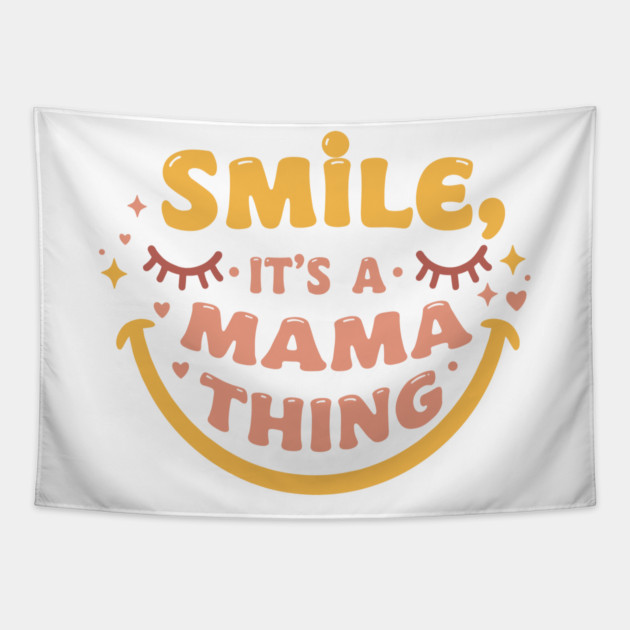 Smile, It's a Mama Thing Tapestry by enrynz
