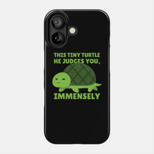 This Tiny Turtle Judges You Immensely Funny Phone Case