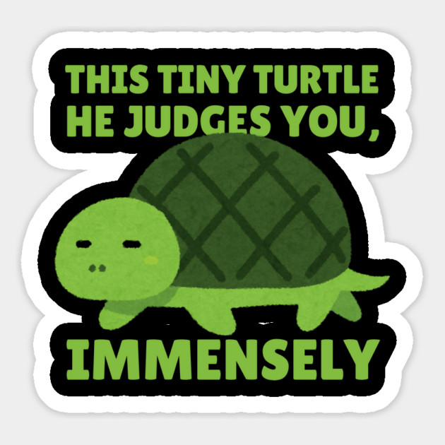 This Tiny Turtle Judges You Immensely Funny Magnet by The WYLD Tribe