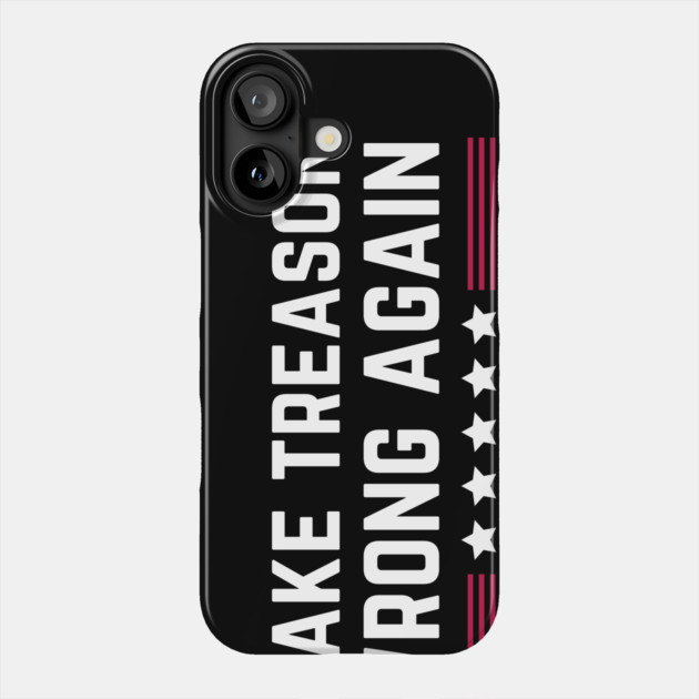 Make Treason Wrong Again Anti-Trump Phone Case by The WYLD Tribe