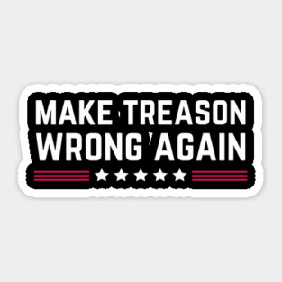 Make Treason Wrong Again Anti-Trump Sticker