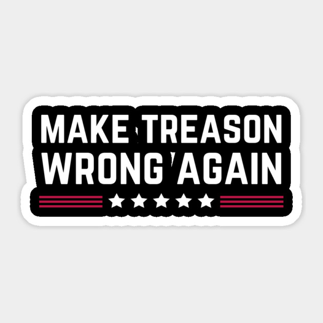 Make Treason Wrong Again Anti-Trump Sticker by The WYLD Tribe