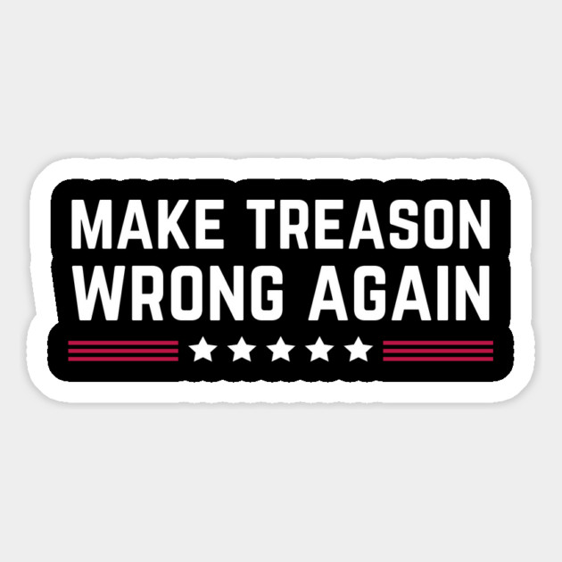 Make Treason Wrong Again Anti-Trump Magnet by The WYLD Tribe