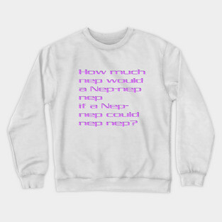 How Much Nep? Crewneck Sweatshirt
