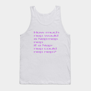 How Much Nep? Tank Top