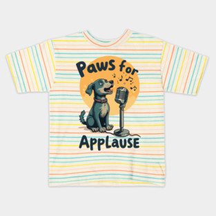Paws for Applause T-Shirt Kids T-Shirt