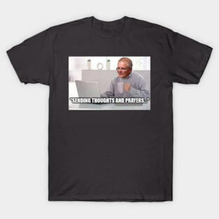 Thoughts and Prayers T-Shirt