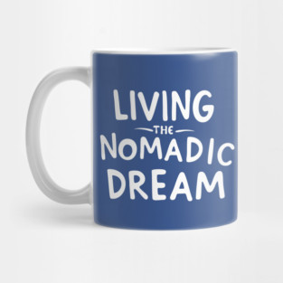 Living The Nomadic Dream Mug