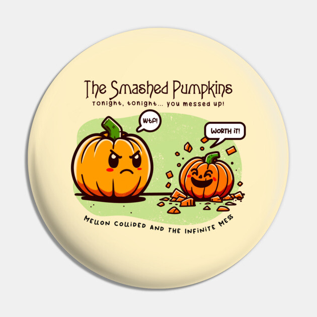THE SMASHED PUMPKINS Pin by Fabrik
