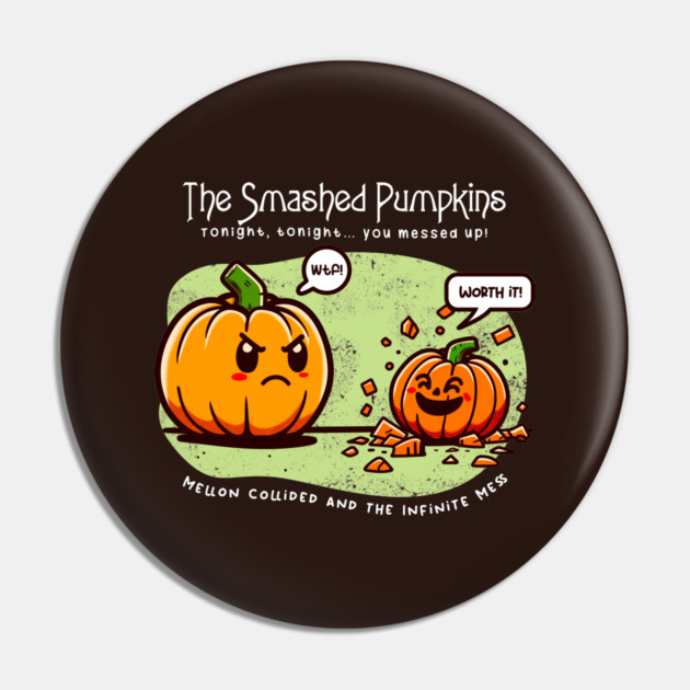 THE SMASHED PUMPKINS Pin by Fabrik